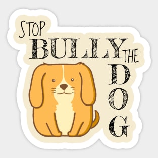 Stop bully the dog Sticker